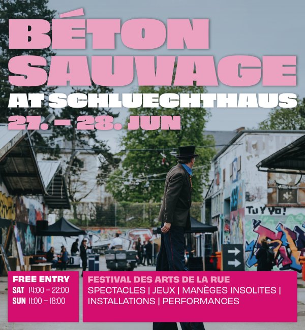 Béton Sauvage le 27 et 28 juin 2026 au Schluechthaus - Festival des Arts de la Rue