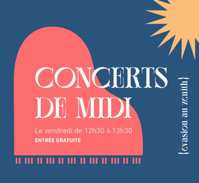 Concerts de midi; le vendredi de 12h30 à 13h30; entrée gratuite