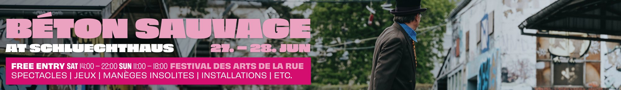 Béton Sauvage le 27 et 28 juin 2026 au Schluechthaus - Festival des Arts de la Rue