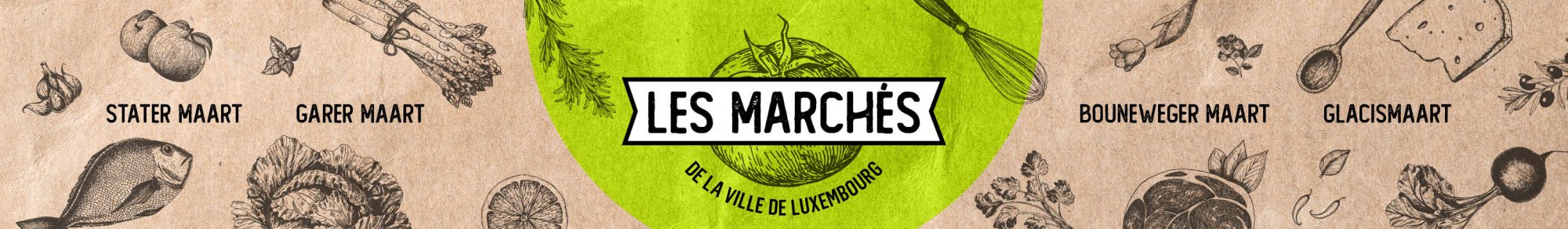 Les marchés de la Ville: Stater Maart, Garer Maart, Bouneweger Maart, Glacismaart; Plus d'infos sur marches.vdl.lu